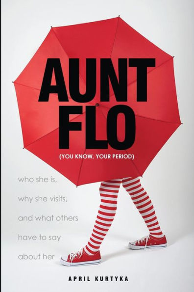 Aunt Flo: Who She Is, Why She Visits, And What Others Have To Say About Her
