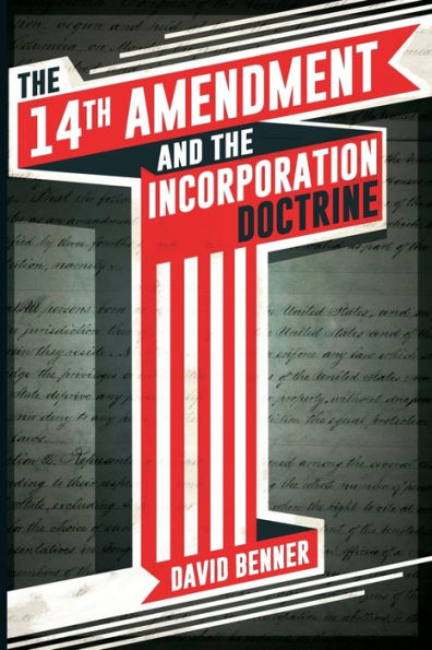 The 14Th Amendment And The Incorporation Doctrine