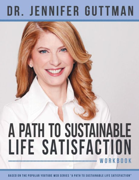 A Path To Sustainable Life Satisfaction Workbook