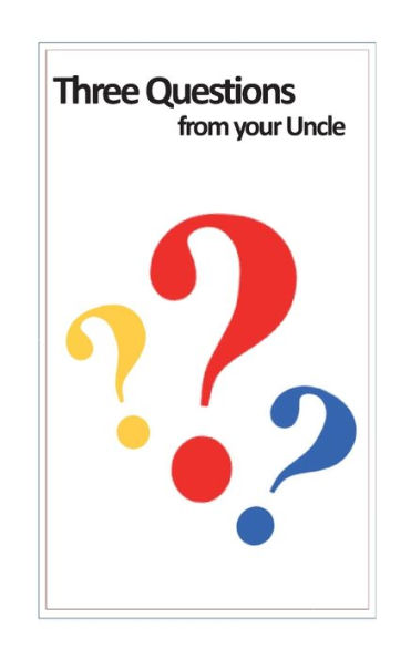 Three Questions From Your Uncle