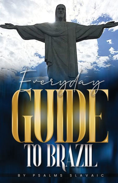 Everday Guide To Brazil: Everyday Guide To Brazil