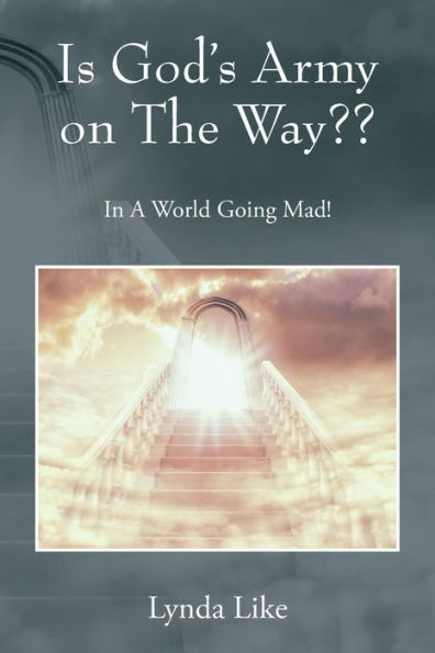 Is God's Army On The Way: In A World Going Mad!