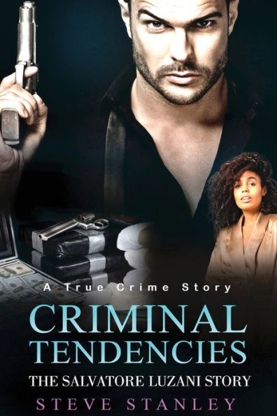 Criminal Tendencies: The Salvatore Luzani Story