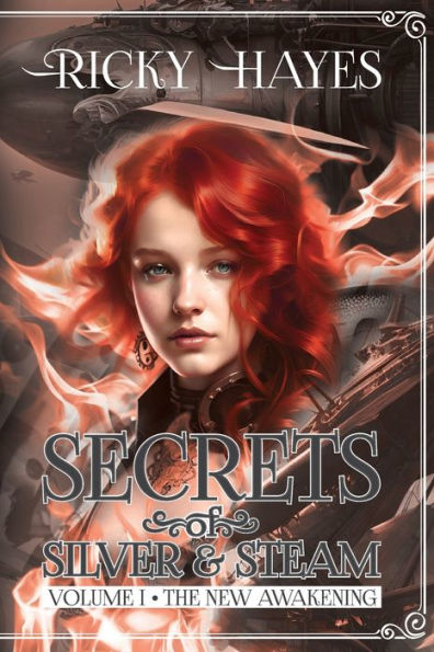 Secrets Of Silver & Steam - Volume 1: The New Awakening