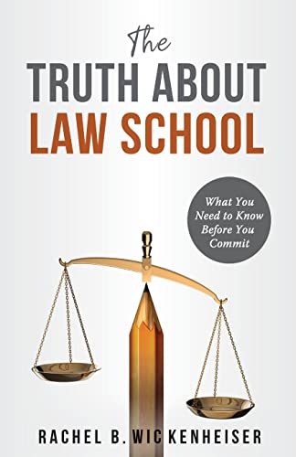 The Truth About Law School: What You Need To Know Before You Commit