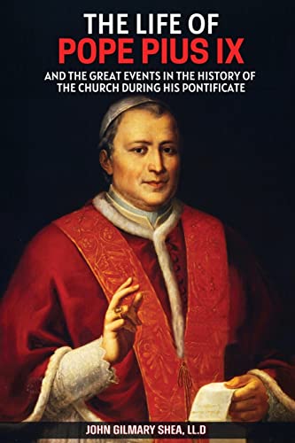 The Life Of Pope Pius Ix: And The Great Events In The History Of The Church During His Pontificate