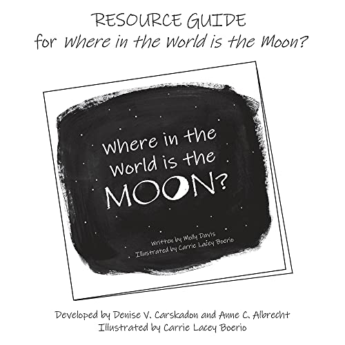RESOURCE GUIDE for Where in the World is the Moon?