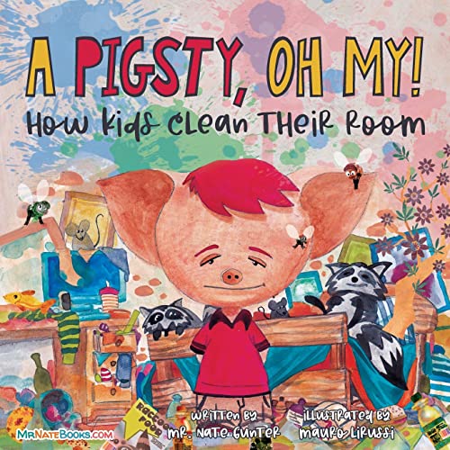 A Pigsty, Oh My! Children's Book : How Kids Clean Their Room - 9780578343419