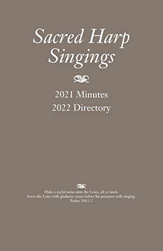 Sacred Harp Singings : 2021 Minutes And 2022 Directory