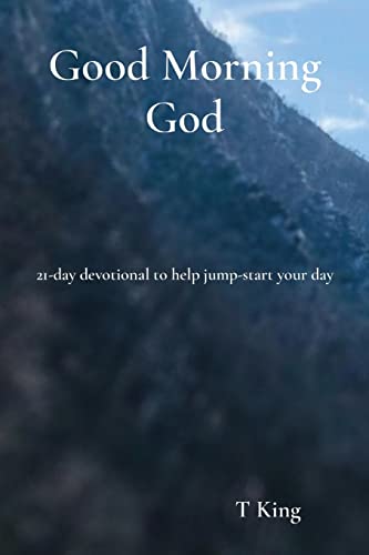 Good Morning God: 21-Day Devotional To Help Jump-Start Your Day