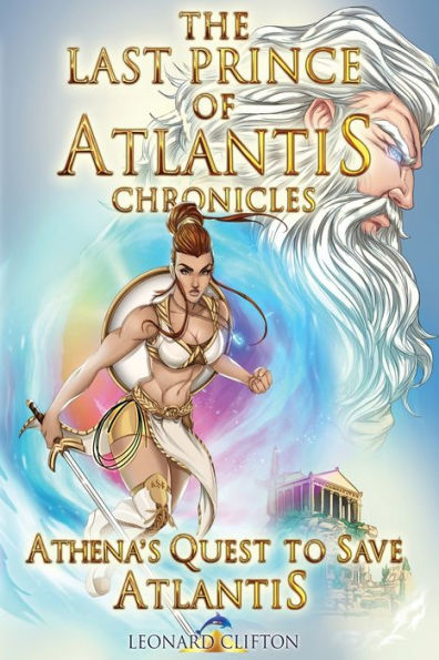 The Last Prince Of Atlantis Chronicles Book Iii: Athena's Quest To Save Atlantis