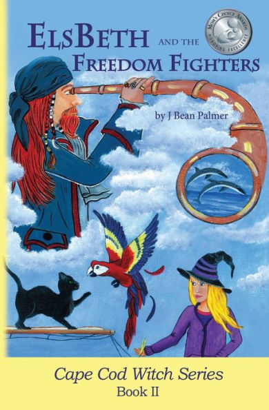 Elsbeth And The Freedom Fighters: Book Ii In The Cape Cod Witch Series