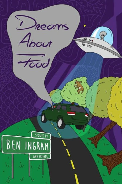 Dreams About Food: Stories By Ben Ingram
