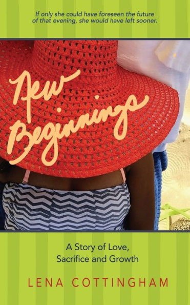 New Beginnings: A Story Of Love, Sacrifice And Growth