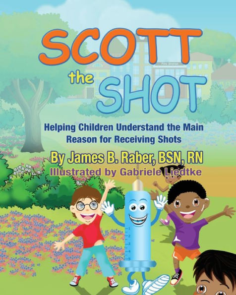 Scott The Shot: Helping Children Understand The Main Reason For Receiving Shots