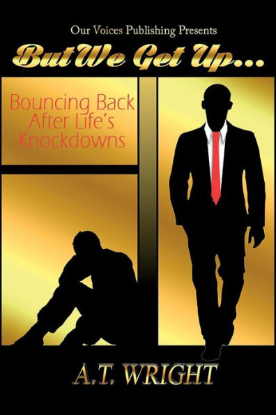 But We Get Up...: Bouncing Back After Life'S Knockdowns