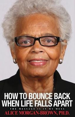 How To Bounce Back When Life Falls Apart: The Message Is In My Mess