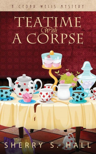 Teatime With A Corpse (Cedar Wells Mysteries)