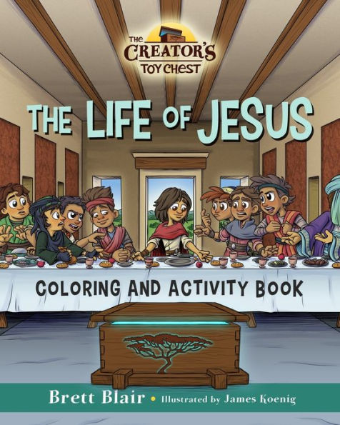 The Life Of Jesus- Coloring And Activity Book: The Creator's Toy Chest Series