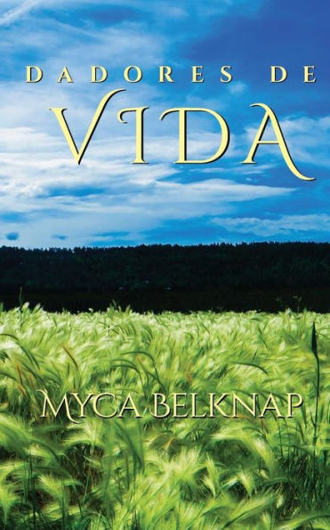 Dadores De Vida (Life Givers Spanish Edition)