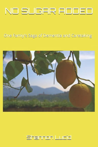 No Sugar Added: One Family's Saga Of Dementia And Caretaking