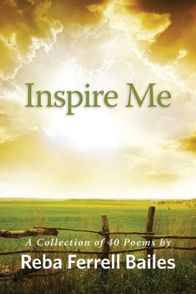 Inspire Me: A Collection Of 40 Poems
