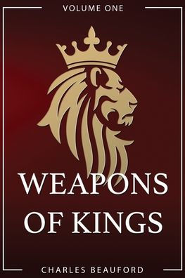 Weapons Of Kings: Volume 1