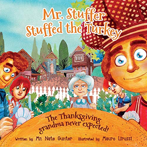 Mr. Stuffer Stuffed the Turkey: The Thanksgiving grandma never expected! (4) (Children Books on Life and Behavior) - 9780578590561