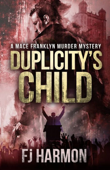 Duplicity'S Child: A Mace Franklyn Murder Mystery