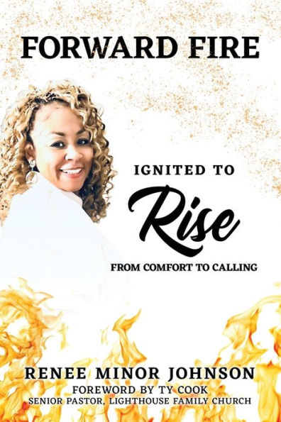 Forward Fire: Ignited To Rise From Comfort To Calling