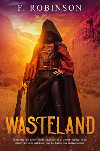 Wasteland: Experience the deeply erotic adventure of a woman trapped in an unforgiving world seeking revenge but finding love and redemption.