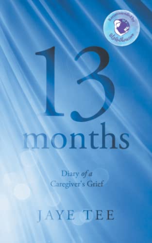 13 Months: Diary Of A Caregiver's Grief