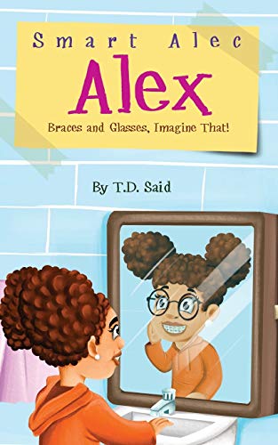 Smart Alec Alex: Braces Andiasses, Imagine That!