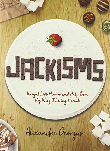Jackisms: Weight Loss Humor and Help from My Weight Losing Friends