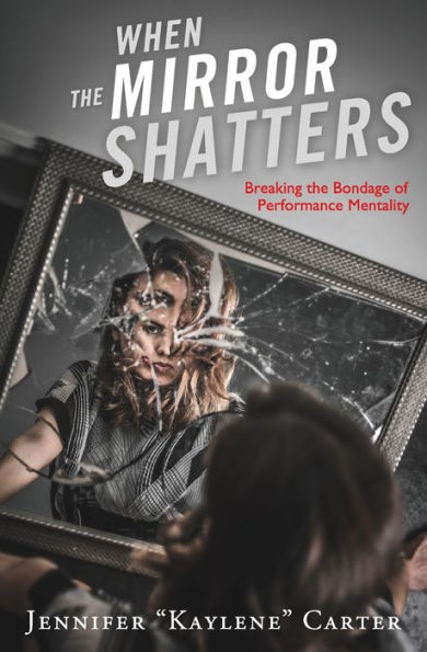 When The Mirror Shatters: Breaking The Bondage Of Performance Mentality