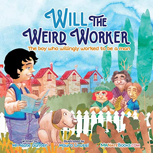 Will the Weird Worker: The boy who willingly worked to become a young man. (8) (Children Books on Life and Behavior)