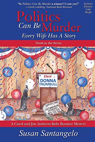 Politics Can Be Murder: Every Wife Has a Story (A Baby Boomer Mystery)