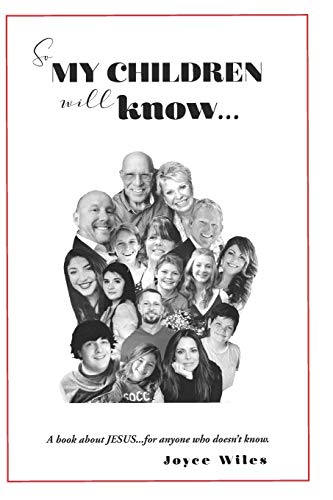 SO MY CHILDREN WILL KNOW......: A book about JESUS....for anyone who doesn't know.