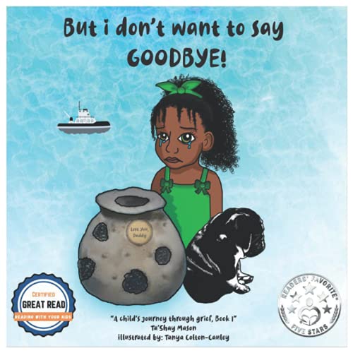 But i don't want to say GOODBYE! (A Child's Journey Through Grief) - Paperback