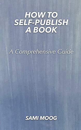 How To Self-Publish A Book: A Comprehensive Guide