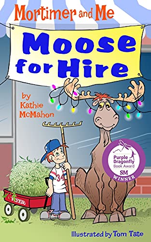 Mortimer And Me: Moose For Hire: (Book 3 In The Mortimer And Me Chapter Book Series)