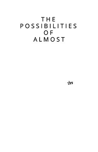 THE POSSIBILITIES OF ALMOST