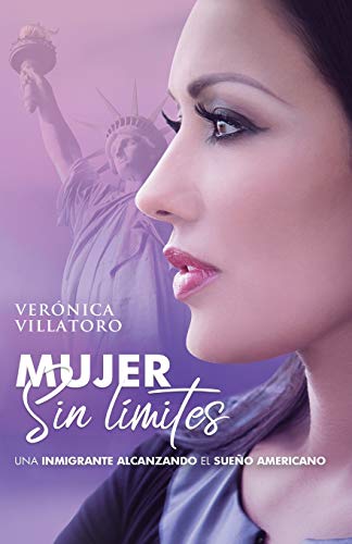 Mujer Sin L?â?¡mites: Una inmigrante alcanzando el sue?â??o Americano (Spanish Edition)