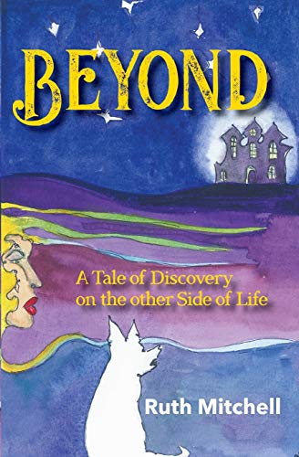 Beyond: A Tale of Discovery on the Other Side of Life