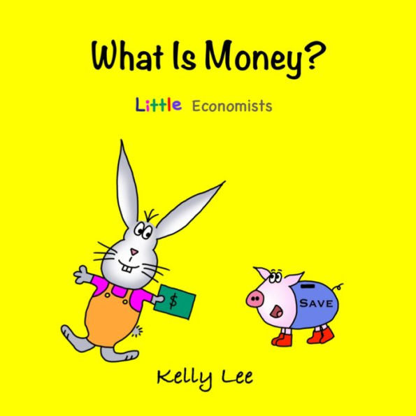 What Is Money?: Personal Finance For Kids (Money Management, Kids Books, Children, Savings, Ages 3-6, Preschool, Kindergarten) (Little Economists)