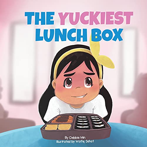 The Yuckiest Lunch Box: A Children's Story About Food, Cultural Differences, And Inclusion