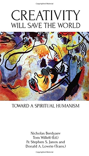 Creativity Will Save The World: Toward A Spiritual Humanism