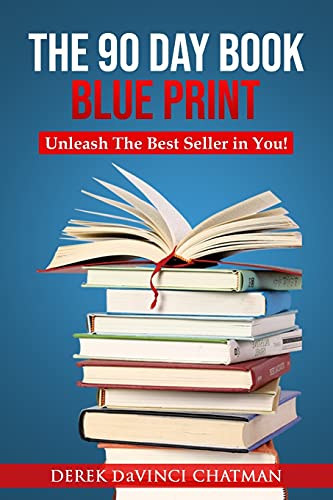 The 90 Day Book Blueprint: Unleash The Best Seller In You