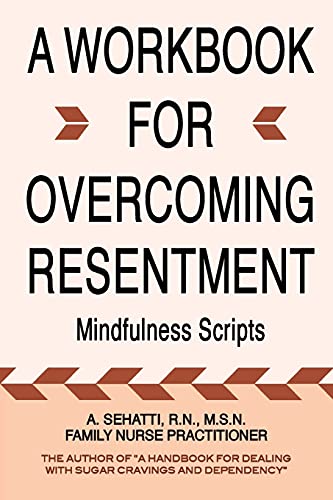 A Workbook For Overcoming Resentment: Mindfulness Scripts