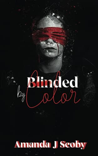 Blinded By Color: A Plot Twist Involving Racism And Hate That Will Destroy One Family Forever. Who Do You Trust? The Cops? Your Family?